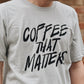 Coffee That Matters Tee